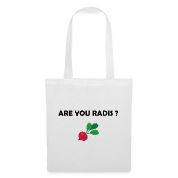 Are you radis ? t-shirt humour cadeau citations - Sac en tissu - blanc - Devant