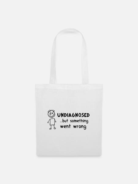 Undiagnosed ... But Something Went Wrong – crazy - Stoffbeutel - Weiß