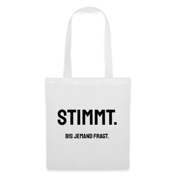 Stimmt. Bis jemand fragt. | Trockener Bürohumor - Stoffbeutel - Weiß - Vorne