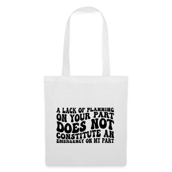Un manque de planification de votre part ne ... 31 - Sac en tissu - blanc - Devant