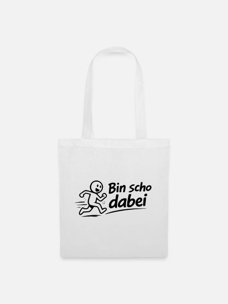 Bin scho dabei - Stoffbeutel - Weiß