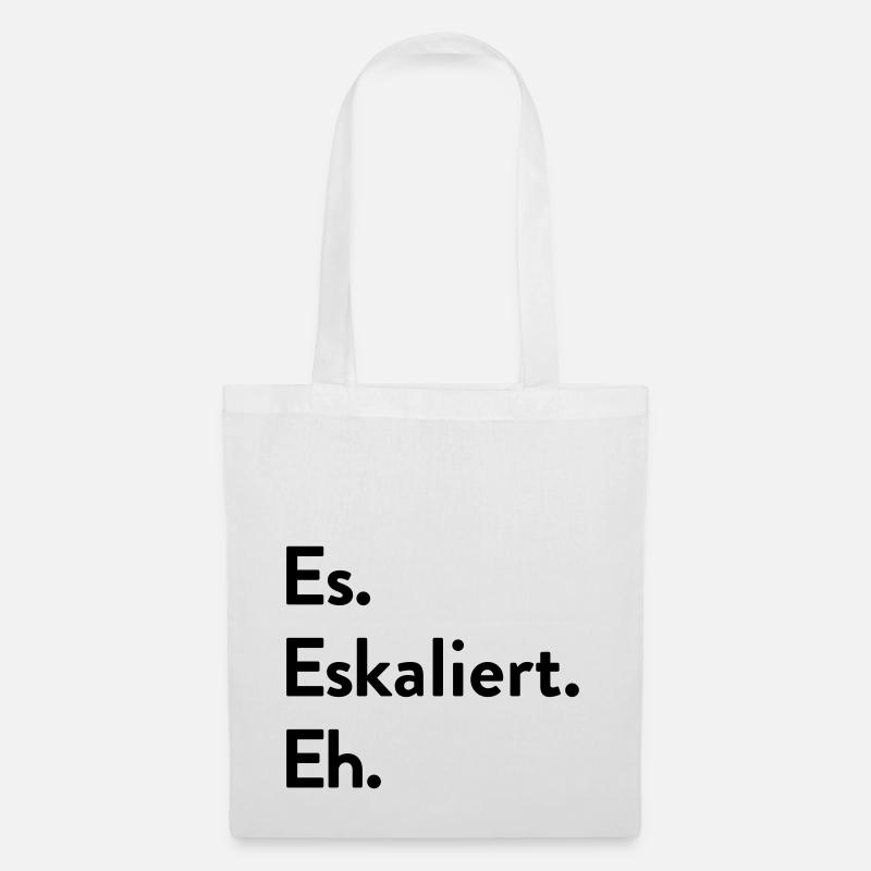 Es. Eskaliert. Eh. - Stoffbeutel - Weiß