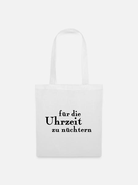 für die Uhrzeit zu nüchtern - Stoffbeutel - Weiß