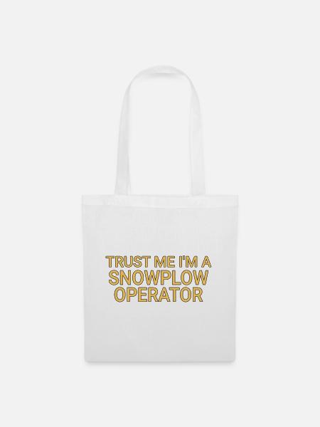Snowplow Operator Trust Me Schneepflugfahrer - Stoffbeutel - Weiß