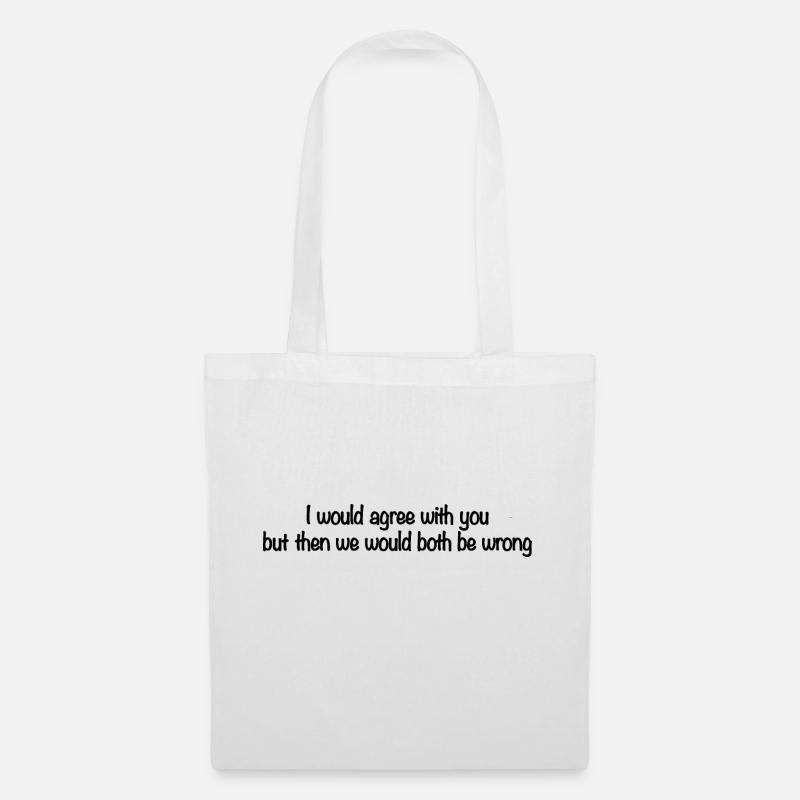I would agree with you but then we'd both be wrong - Tote Bag - white