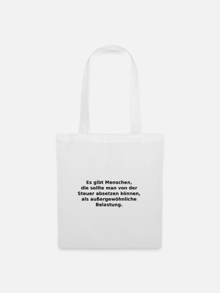 Steuer Spruch - außergewöhnliche Belastung - Stoffbeutel - Weiß