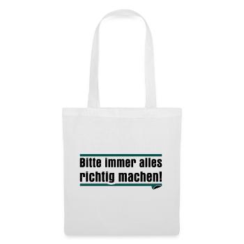 Bitte immer alles richtig machen - Stoffbeutel - Weiß - Vorne