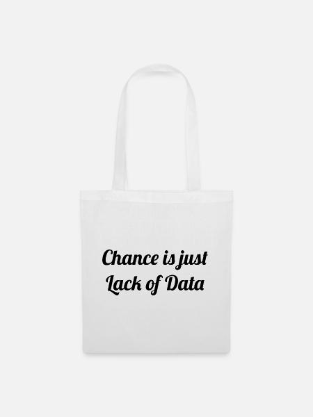 Chance is just lack of data - Stoffbeutel - Weiß