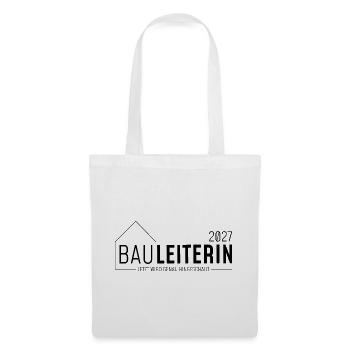 Bauleiterin 2027 - Jetzt wird genau hingeschaut - Stoffbeutel - Weiß - Vorne