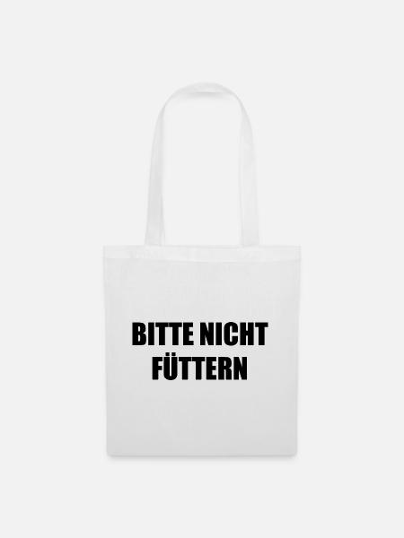 Bitte nicht Füttern Spruch - Stoffbeutel - Weiß