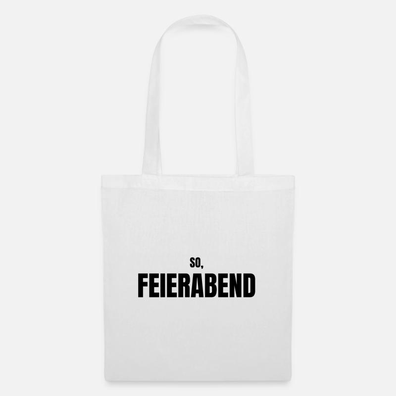 So Feierabend lustiger Spruch Wochenende Humor Fun - Stoffbeutel - Weiß