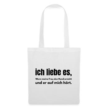 Ich liebe es – Wenn der Hund auf mich hört - Stoffbeutel - Weiß - Vorne