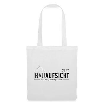 Bauaufsicht 2027 - jetzt wird genau hingeschaut - Stoffbeutel - Weiß - Vorne