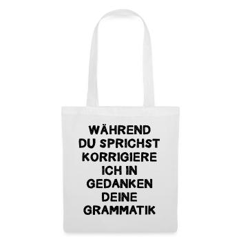 Während Du Sprichst Korrigiere Ich In Gedanken - Stoffbeutel - Weiß - Vorne