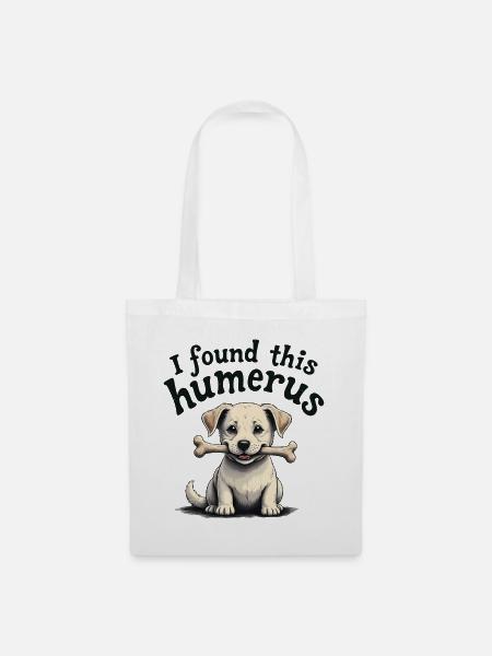 Ich habe diesen Humerus gefunden - Stoffbeutel - Weiß