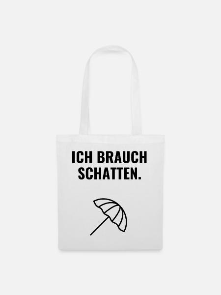 Ich brauch Schatten. - Stoffbeutel - Weiß