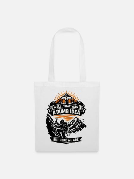 Dumme Idee am Berg – Spruch-T-Shirt - Stoffbeutel - Weiß