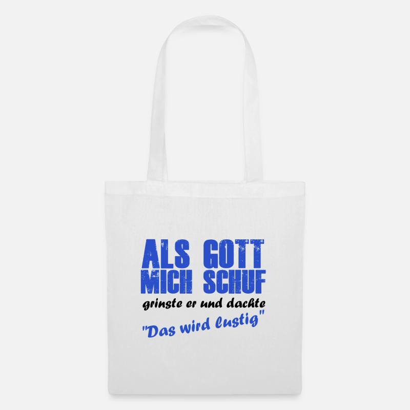 Als gott mich schuf wurde es lustig - Stoffbeutel - Weiß