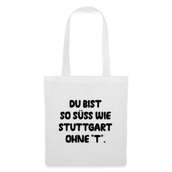 Du Bist So Süss Wie Stuttgart Ohne T Schwabe Süden - Stoffbeutel - Weiß - Vorne