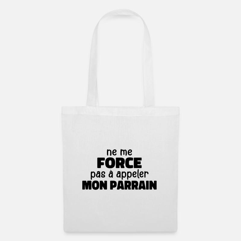 Ne Me Force Pas à Appeler Mon Parrain - Sac en tissu - blanc