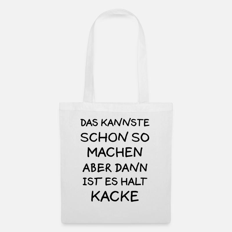 Machen aber Kacke Lustiger Spruch Frech Geschenk - Stoffbeutel - Weiß