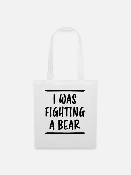 I Was Fighting A Bear Lustiger Spruch Fun Geschenk - Stoffbeutel - Weiß