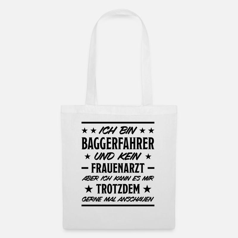 Baggerfahrer Lustiger Spruch Bagger Beruf Geschenk - Stoffbeutel - Weiß