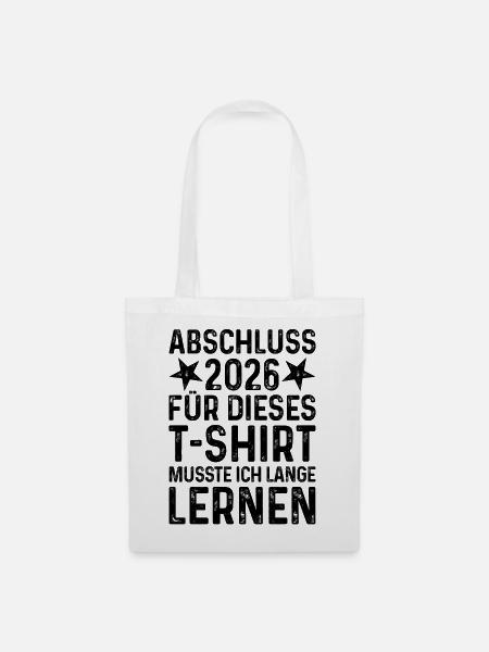 Abschluss 2026 Für T-Shirt musste ich lange lernen - Stoffbeutel - Weiß