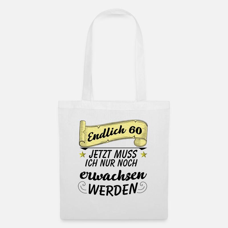 60 Geburtstag Endlich 60 jetzt muss ich nur noch - Stoffbeutel - Weiß