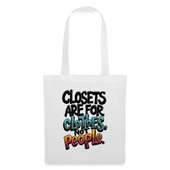 CLOSETS ARE FOR CLOTHES NOT PEOPLE - Tote Bag - white - Front