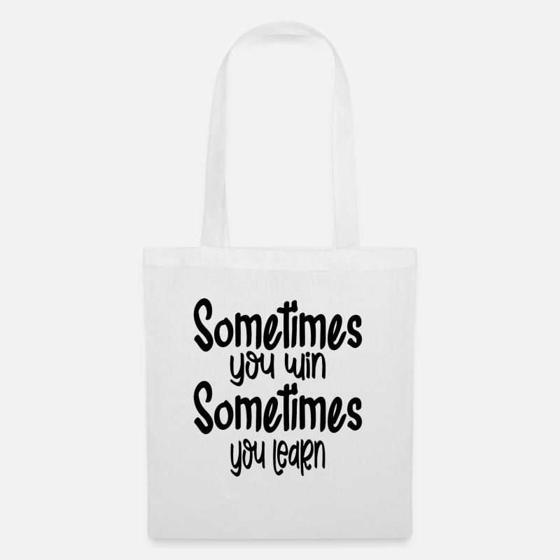 Sometimes You Win Sometimes You Learn - Stoffbeutel - Weiß