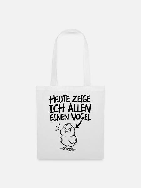 Lustiger Spruch Heute zeige ich allen einen Vogel - Stoffbeutel - Weiß