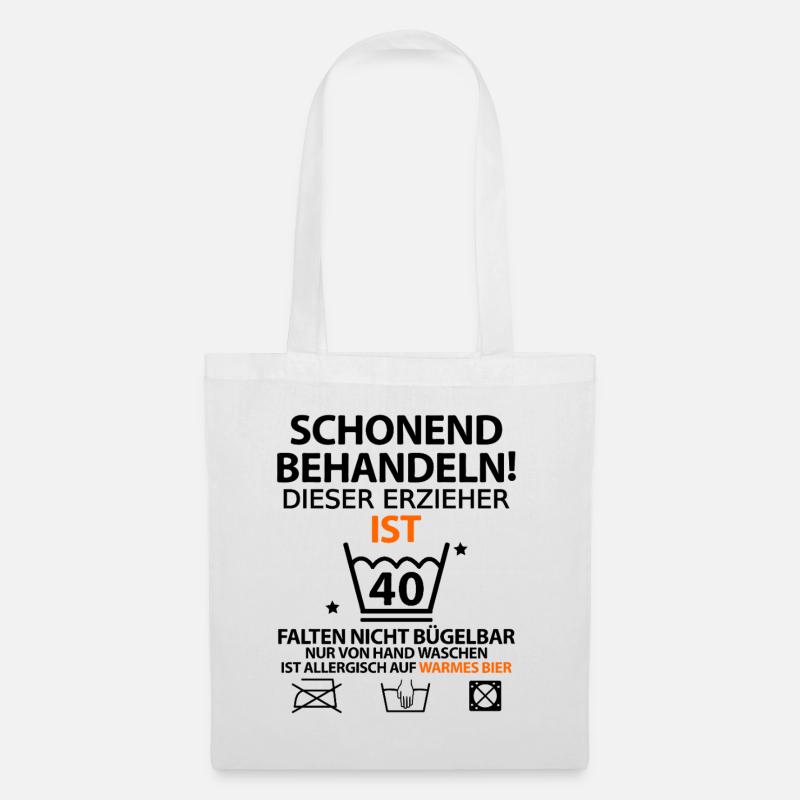 40. Geburtstag Erzieher lustig mit Spruch - Stoffbeutel - Weiß
