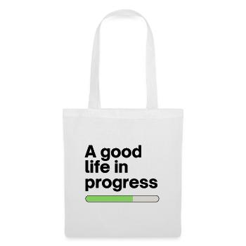 A good life in progress - Stoffbeutel - Weiß - Vorne