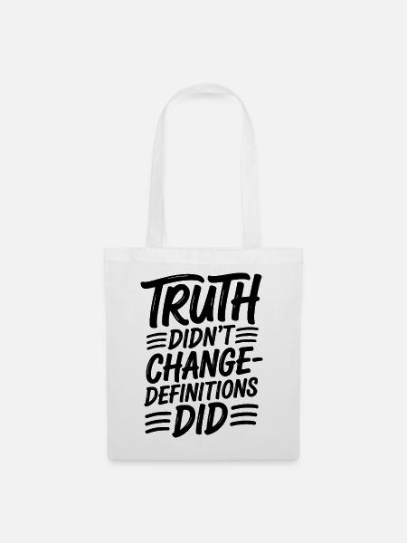 Truth Didn't Change Definitions Did | Bold - Stoffbeutel - Weiß