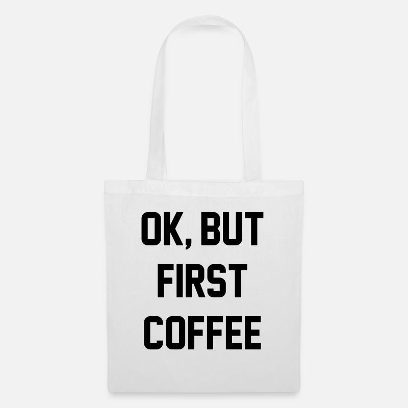 Ok, but first coffee - Tote Bag - white