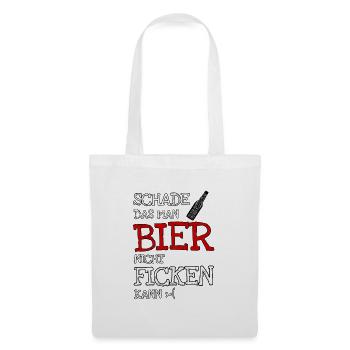 Schade das man Bier nicht Ficken kann - Stoffbeutel - Weiß - Vorne