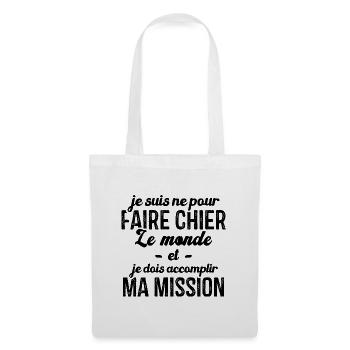 Je suis né pour faire chier le monde Humour cadeau - Sac en tissu - blanc - Devant