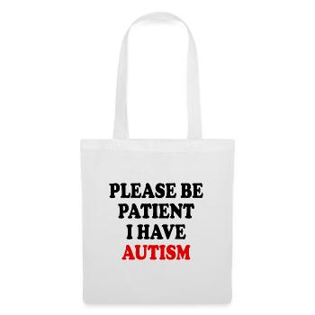 please be patient i have autism - Tote Bag - white - Front