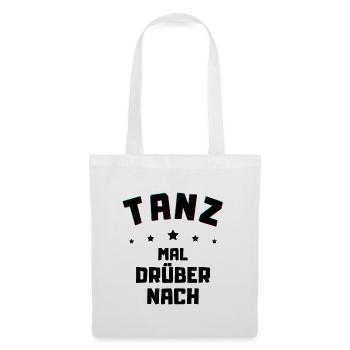 Tanz mal drüber nach - Freizeit Shirt Feiern gehen - Stoffbeutel - Weiß - Vorne