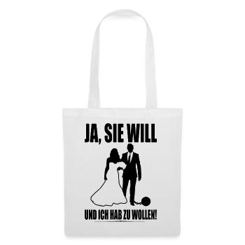 Ja Sie Will Und Ich Hab Zu Wollen JGA Party Heirat - Stoffbeutel - Weiß - Vorne