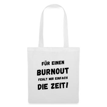 Für einen Burnout fehlt mir einfach die Zeit - Stoffbeutel - Weiß - Vorne