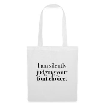 T-Shirt „I am silently judging your font choice." - Stoffbeutel - Weiß - Vorne