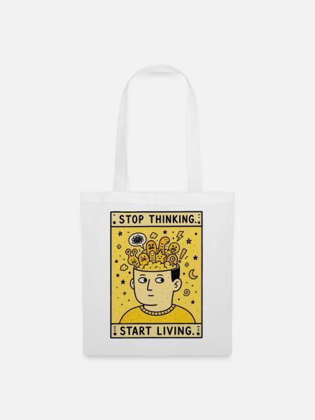 STOP THINKING. START LIVING. - Stoffbeutel - Weiß