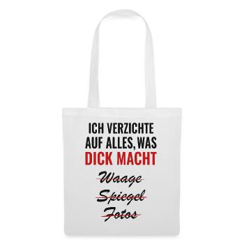 Ich verzichte auf alles, was dick macht - Stoffbeutel - Weiß - Vorne