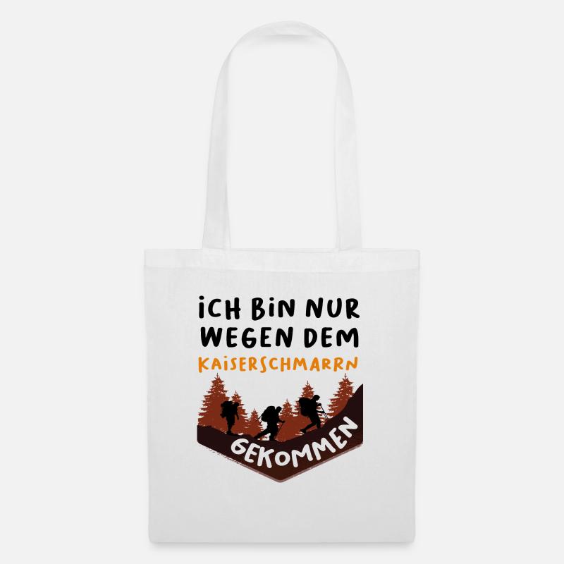 Ich bin nur wegen dem Kaiserschmarrn gekommen - Stoffbeutel - Weiß
