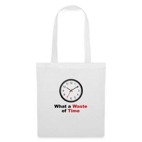 What a Waste of Time - Tote Bag