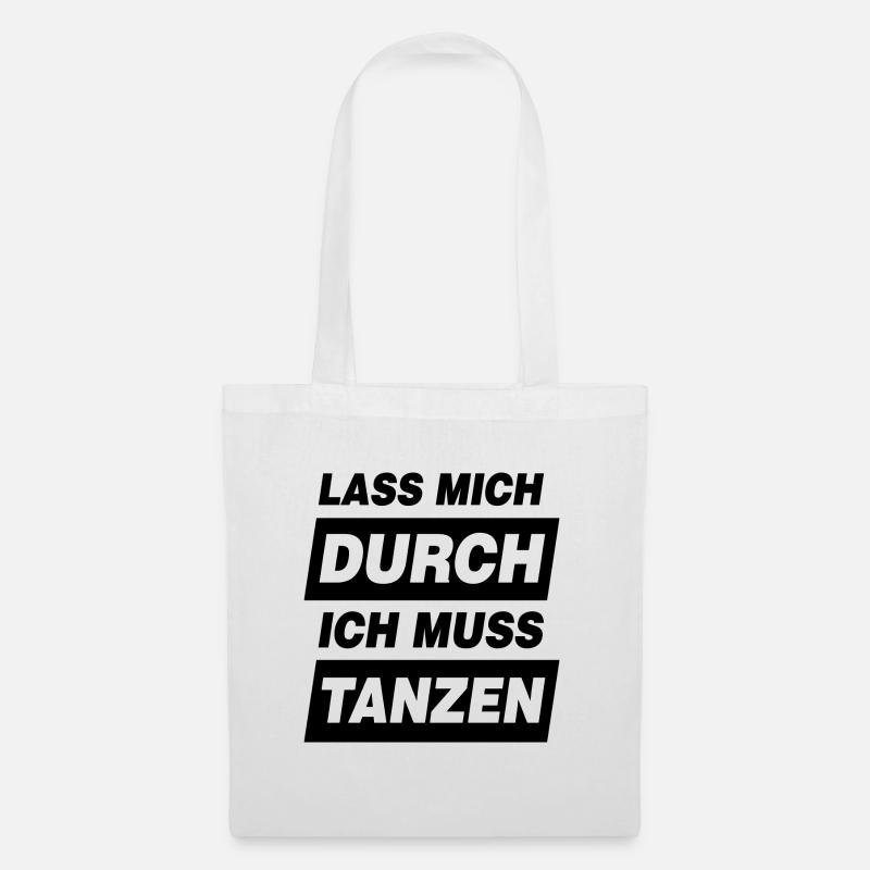 Tanz Motto Lass Mich Durch Ich Muss Tanzen - Stoffbeutel - Weiß