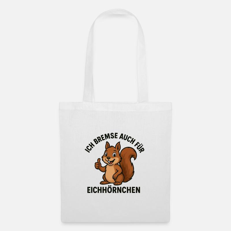 Ich bremse auch für Eichhörnchen - Stoffbeutel - Weiß