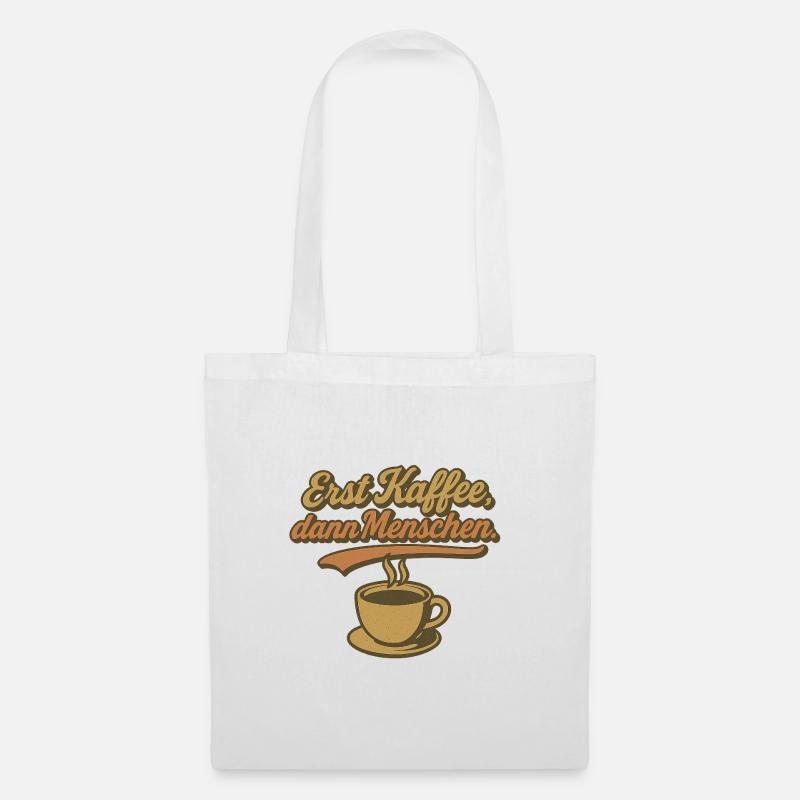 Erst Kaffee, dann Menschen - Stoffbeutel - Weiß